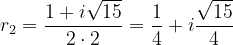 \dpi{120} r_{2}=\frac{1+i\sqrt{15}}{2\cdot 2}=\frac{1}{4}+i\frac{\sqrt{15}}{4}